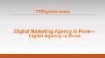 Digital Marketing Agency in Pune - Digital Agency in Pune - TTDigitals, India PowerPoint PPT Presentation