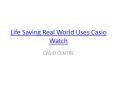 Life Saving Real World Uses Casio Watch PowerPoint PPT Presentation