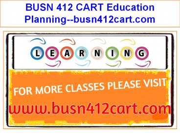 BUSN 412 CART Education Planning--busn412cart.com