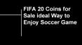 FIFA 20 Coins for Sale ideal Way to Enjoy Soccer Game