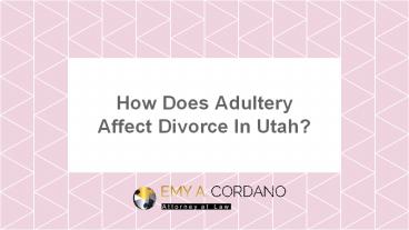 How Does Adultery Affect Divorce In Utah?