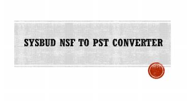 SysBud NSF to PST Converter