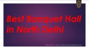 Best Banquet Hall North Delhi