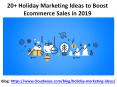 20+ Holiday Marketing Ideas to Boost Ecommerce Sales in 2019 PowerPoint PPT Presentation