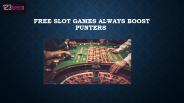 Free Slot Games Always Boost Punters