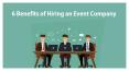 6 Benefits of Hiring an Event Company PowerPoint PPT Presentation