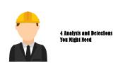 4 Analysis and Detections You Might Need