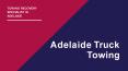 Best Tow Truck Service in Burton| Adelaide Truck Tow PowerPoint PPT Presentation