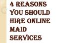 Reasons Why Hiring Maid Service Online Booking Worth your Investment PowerPoint PPT Presentation