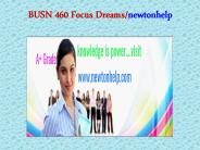 BUSN 460 Focus Dreams/newtonhelp.com