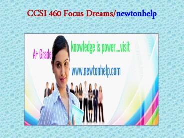 CCSI 460 Focus Dreams/newtonhelp.com