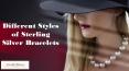 Different Styles of Sterling Silver Bracelets PowerPoint PPT Presentation