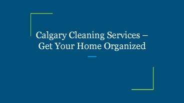Calgary Cleaning Services – Get Your Home Organized