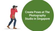 Create Poses at The Photography Studio in Singapore