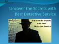 Uncover the Secrets with Best Detective Service PowerPoint PPT Presentation