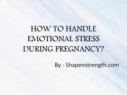 5 ways to handle emotional stress during pregnancy