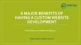 6 Major Benefits of Having a Custom Website Development (1) PowerPoint PPT Presentation