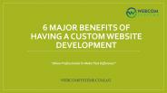 6 Major Benefits of Having a Custom Website Development (1)