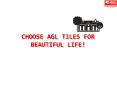 Choose AGL Tiles for beautiful life! PowerPoint PPT Presentation