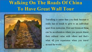 Walking On The Roads Of China To Have Great Wall Tour