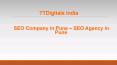 SEO Company in Pune -  SEO Agency in Pune - TTDigitals, India PowerPoint PPT Presentation