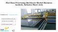 Flat Glass Processing Machinery Market Business Analysis, Industry Share 2019 PowerPoint PPT Presentation