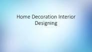 Home Decoration and Interior Designing