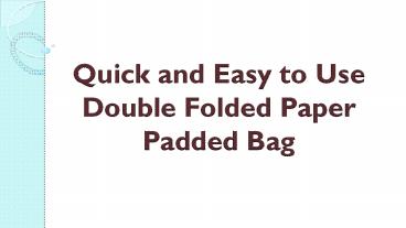 Quick and Easy to Use Double Folded Paper Padded Bag