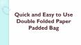 Quick and Easy to Use Double Folded Paper Padded Bag PowerPoint PPT Presentation