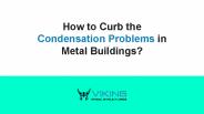PPT-How to Curb the Condensation Problems in Metal Buildings