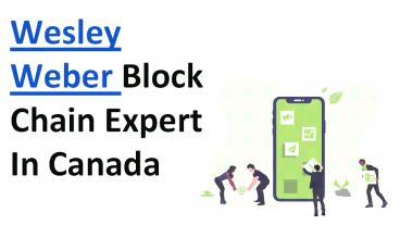 Wesley Weber Block Chain Expert In Canada (1)