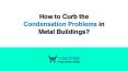 PPT-How to Curb the Condensation Problems in Metal Buildings (1) PowerPoint PPT Presentation