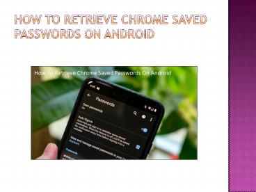 How To Retrieve Chrome Saved Passwords On Android - Office Setup