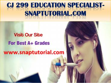 CJ 299 Education Specialist-snaptutorial.com