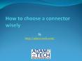 How to choose a connector wisely PowerPoint PPT Presentation