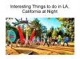 Interesting Things to do in LA, California at Night PowerPoint PPT Presentation