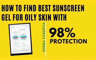 How to Find Best Sunscreen Gel for Oily Skin in India