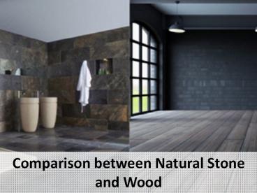 Comparison between Natural Stone and Wood