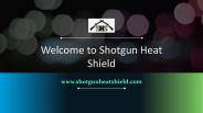 Welcome To Shotgun Heat Shield
