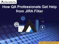 How QA Professionals Get Help from JIRA Filter PowerPoint PPT Presentation