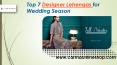 Top 7 Designer Lehengas for Wedding Season PowerPoint PPT Presentation