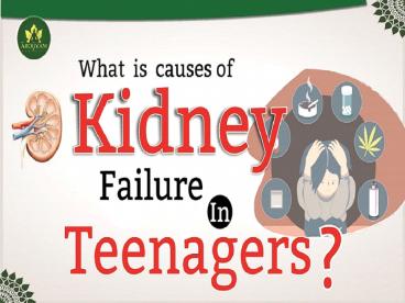 What is the Cause of Kidney Failure in Teenagers?