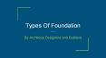 Types of Foundations for Building - ARCHITECA PowerPoint PPT Presentation