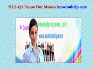 HCS 451 Future Our Mission/newtonhelp.com