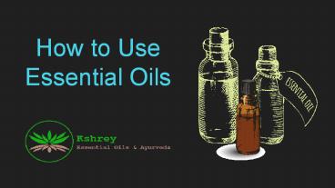 How to use Organic Essential Oils