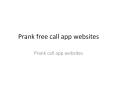 prank free call app websites PowerPoint PPT Presentation