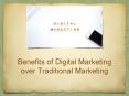 Benefits of Digital Marketing over Traditional Marketing PowerPoint PPT Presentation