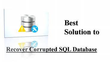 PPT – Recover Corrupted SQL Database MDF / NDF Files PowerPoint ...