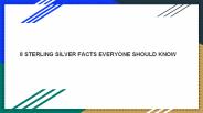 8 STERLING SILVER FACTS EVERYONE SHOULD KNOW
