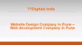 Website Design Company in Pune - Web Development Company in Pune - TTDigitals PowerPoint PPT Presentation